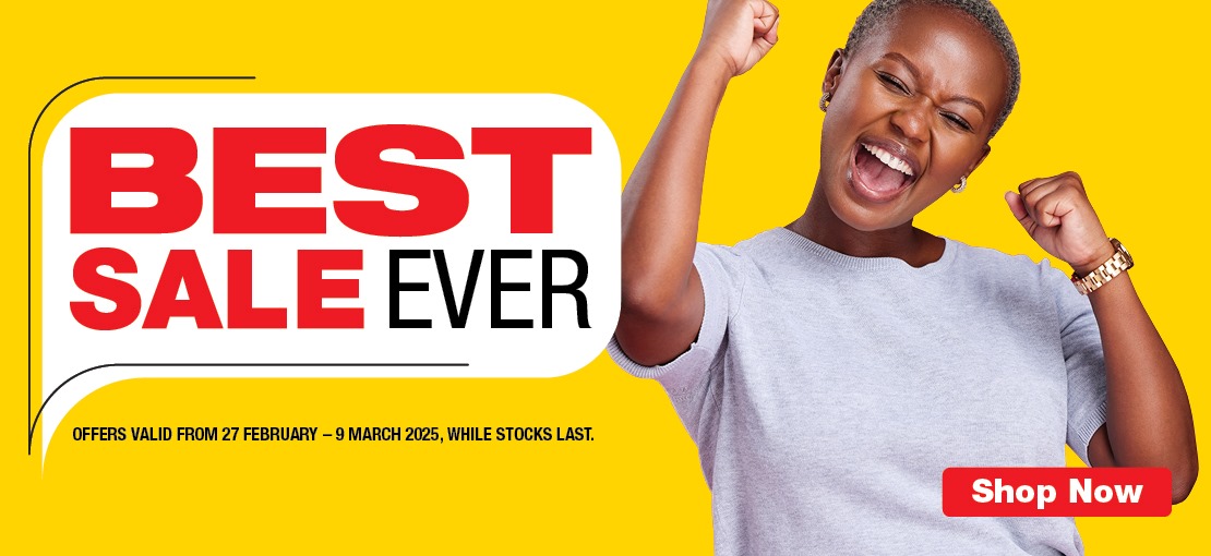 BEST SALE EVER 
                            OFFERS VALID FROM 27 FEBRUARY – 9 MARCH 2025, 
                            WHILE STOCKS LAST.
                            SHOP NOW