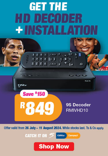 GET THE HD DECODER + INSTALLATION. DStv 9S Decoder RMIVHD10 R849, save R150. Offer valid from 26 July – 11 August 2024. While stocks last. Ts & Cs apply.